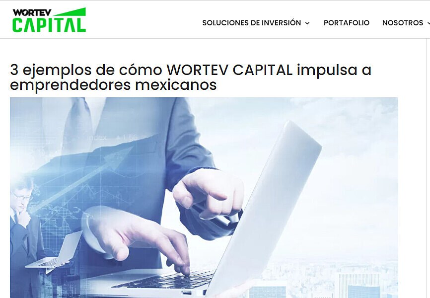 3 ejemplos de cmo Wortev Capital impulsa a emprendedores mexicanos